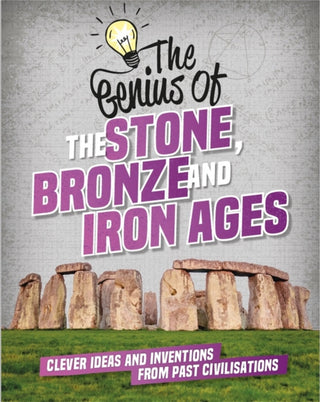 Cover image for 9781445160474 - The Genius of: The Stone, Bronze and Iron Ages