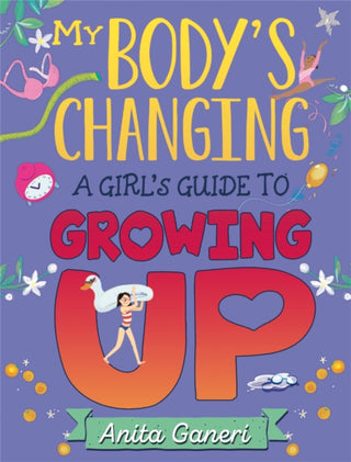 Cover image for 9781445163949 - My Body's Changing: A Girl's Guide to Growing Up