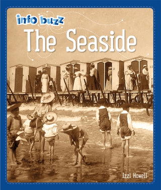 Cover image for 9781445164502 - Info Buzz: History: The Seaside