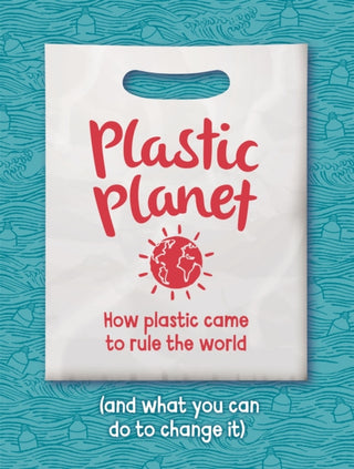 Cover image for 9781445165707 - Plastic Planet