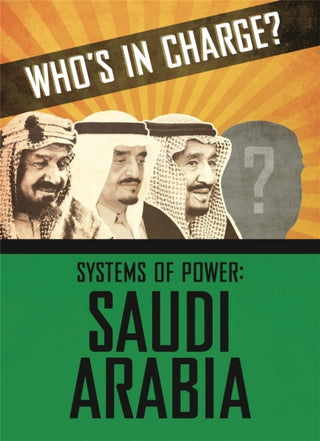 Cover image for 9781445169170 - Who’s in Charge? Systems of Power: Saudi Arabia