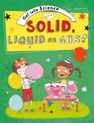 Cover image for 9781445169774 - Get Into Science: Solid, Liquid or Gas?