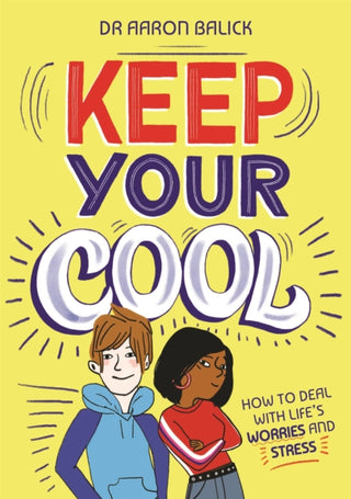 Cover image for 9781445171043 - Keep Your Cool: How to Deal with Life's Worries and Stress