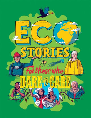 Cover image for 9781445171258 - Eco Stories for those who Dare to Care