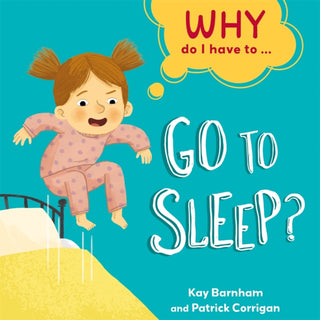 Cover image for 9781445173238 - Why Do I Have To ...: Go to Sleep?