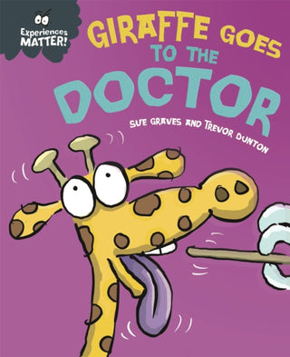 Cover image for 9781445173313 - Experiences Matter: Giraffe Goes to the Doctor