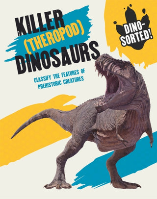 Cover image for 9781445173498 - Dino-sorted!: Killer (Theropod) Dinosaurs