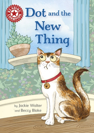 Cover image for 9781445176086 - Reading Champion: Dot and the New Thing