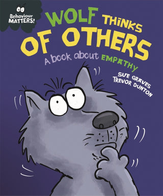 Cover image for 9781445179971 - Behaviour Matters: Wolf Thinks of Others - A book about empathy