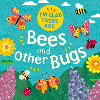 Cover image for 9781445180168 - I'm Glad There Are: Bees and Other Bugs