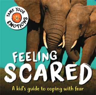 Cover image for 9781445181080 - Tame Your Emotions: Feeling Scared