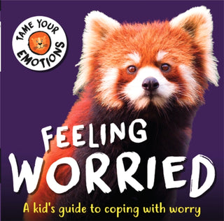 Cover image for 9781445181127 - Tame Your Emotions: Feeling Worried