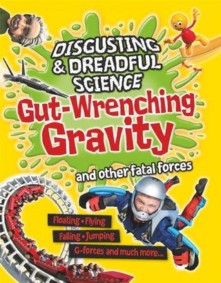 Cover image for 9781445181653 - Disgusting and Dreadful Science: Gut-wrenching Gravity and Other Fatal Forces