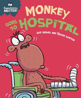 Cover image for 9781445182117 - Experiences Matter: Monkey Goes to Hospital