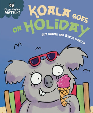 Supplemental image for 9781445182155 - Experiences Matter: Koala Goes on Holiday