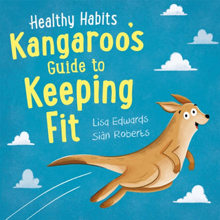 Cover image for 9781445182308 - Healthy Habits: Kangaroo's Guide to Keeping Fit