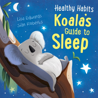 Cover image for 9781445182315 - Healthy Habits: Koala's Guide to Sleep