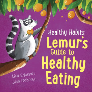 Cover image for 9781445182384 - Healthy Habits: Lemur's Guide to Healthy Eating