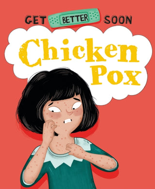 Cover image for 9781445182735 - Get Better Soon!: Chickenpox