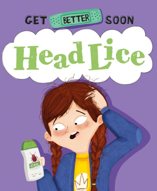 Cover image for 9781445182759 - Get Better Soon!: Head Lice