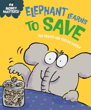 Cover image for 9781445185552 - Money Matters: Elephant Learns to Save