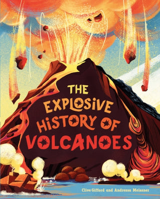 Cover image for 9781445185637 - The Explosive History of Volcanoes