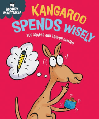 Cover image for 9781445186030 - Money Matters: Kangaroo Spends Wisely