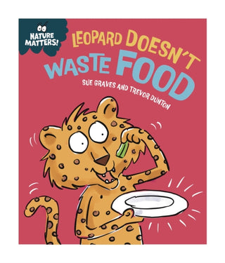 Cover image for 9781445186764 - Nature Matters: Leopard Doesn't Waste Food