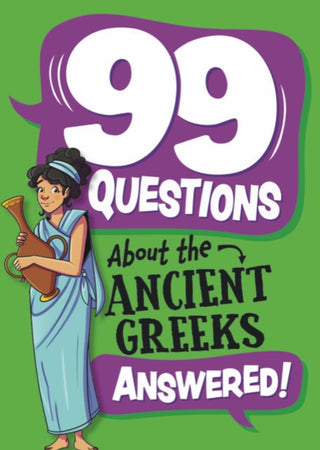 Cover image for 9781445186955 - 99 Questions About: The Ancient Greeks