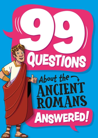 Cover image for 9781445186993 - 99 Questions About: The Romans