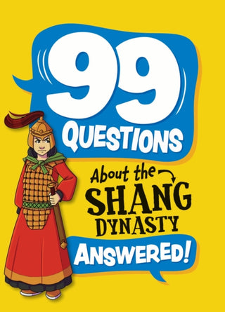 Cover image for 9781445187006 - 99 Questions About: The Shang Dynasty