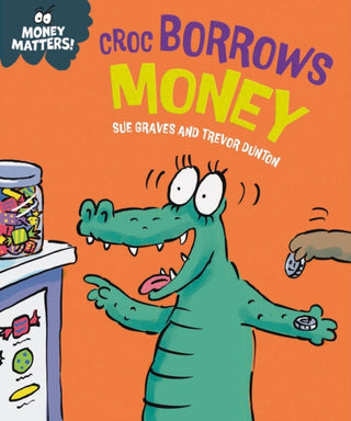 Cover image for 9781445187716 - Money Matters: Croc Borrows Money