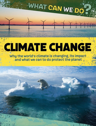 Cover image for 9781445188065 - What Can We Do?: Climate Change
