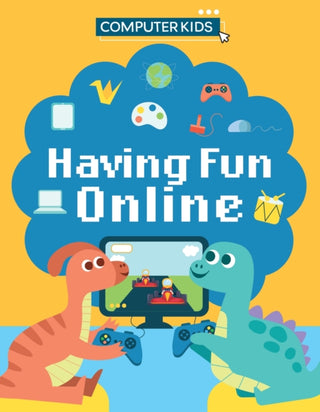 Cover image for 9781445188447 - Computer Kids: Having Fun Online