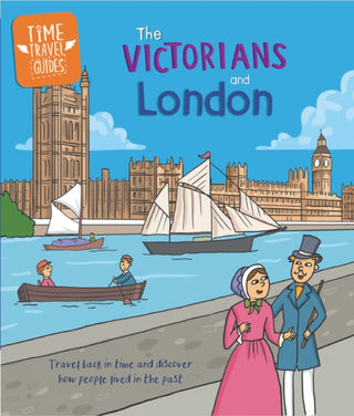 Cover image for 9781445188805 - Time Travel Guides: The Victorians and London
