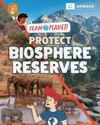 Cover image for 9781445189994 - Team Planet!: Protect Biosphere Reserves