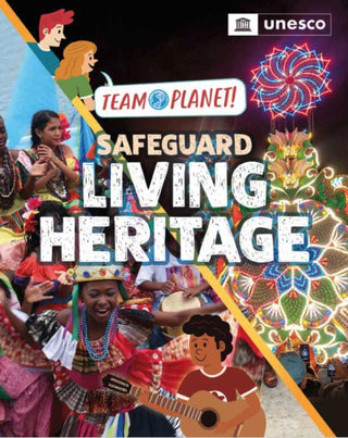 Cover image for 9781445190006 - Team Planet!: Safeguard Living Heritage