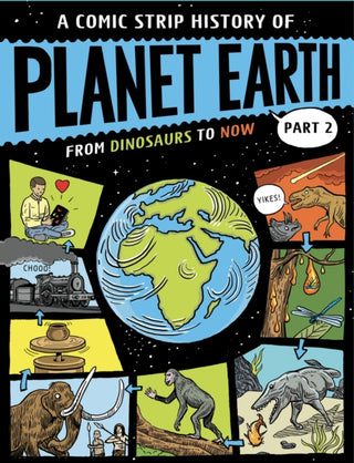 Cover image for 9781445190457 - A Comic Strip History of Planet Earth: Part 2 From Dinosaurs to Now
