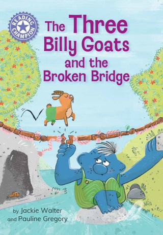 Cover image for 9781445190945 - Reading Champion: The Three Billy Goats and the Broken Bridge