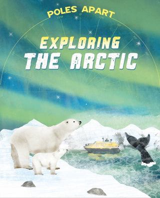 Cover image for 9781445191614 - Poles Apart: Exploring the Arctic