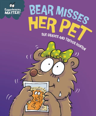 Cover image for 9781445191768 - Experiences Matter: Bear Misses Her Pet