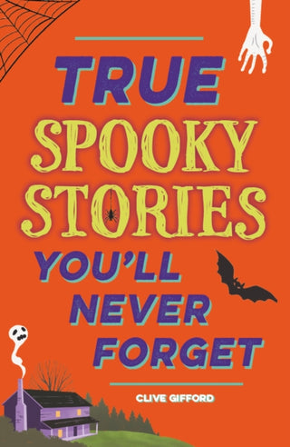 Cover image for 9781445191997 - True Stories You'll Never Forget: True Spooky Stories