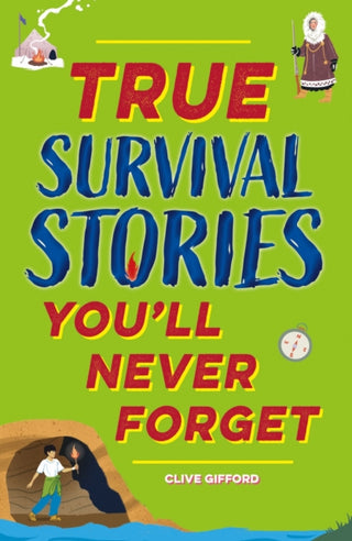 Cover image for 9781445192055 - True Stories You'll Never Forget: True Survival Stories