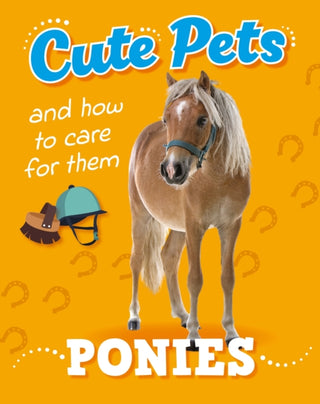 Cover image for 9781445192482 - Cute Pets! And How to Care For Them: Ponies