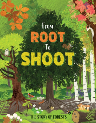 Cover image for 9781445195308 - From Root to Shoot: The Story of Forests