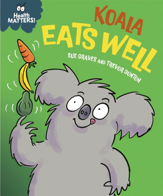 Cover image for 9781445197913 - Health Matters: Koala Eats Well
