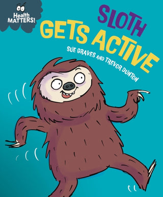 Cover image for 9781445197982 - Health Matters: Sloth Gets Active