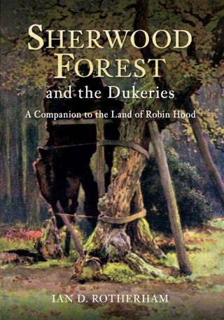 Cover image for 9781445614748 - Sherwood Forest & the Dukeries
