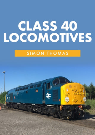 Cover image for 9781445661179 - Class 40 Locomotives