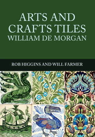 Cover image for 9781445672106 - Arts and Crafts Tiles: William de Morgan